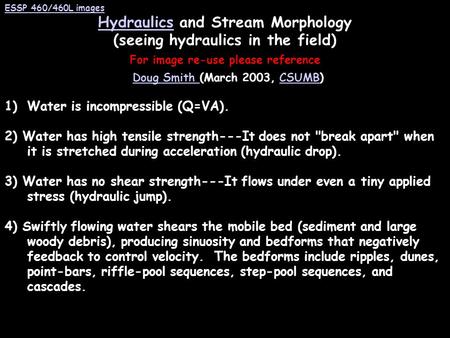 ESSP 460/460L images HydraulicsHydraulics and Stream Morphology (seeing hydraulics in the field) For image re-use please reference Doug Smith (March 2003,
