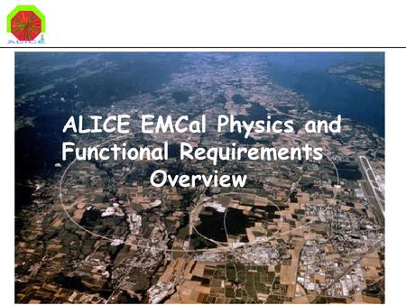 ALICE EMCal Physics and Functional Requirements Overview.