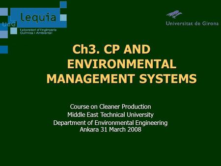 Ch3. CP AND ENVIRONMENTAL MANAGEMENT SYSTEMS Course on Cleaner Production Middle East Technical University Department of Environmental Engineering Ankara.