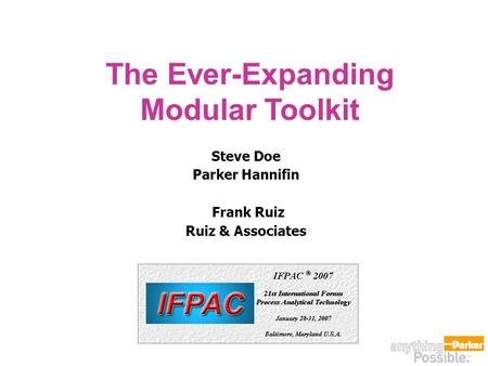 Steve Doe Parker Hannifin Frank Ruiz Ruiz & Associates The Ever-Expanding Modular Toolkit.