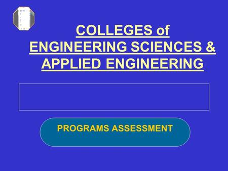 COLLEGES of ENGINEERING SCIENCES & APPLIED ENGINEERING PROGRAMS ASSESSMENT.