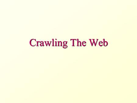 Crawling The Web. Motivation By crawling the Web, data is retrieved from the Web and stored in local repositories Most common example: search engines,
