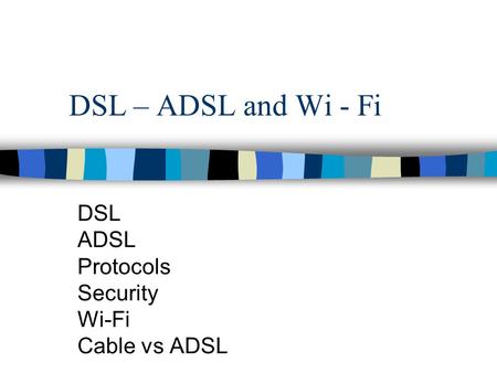DSL ADSL Protocols Security Wi-Fi Cable vs ADSL