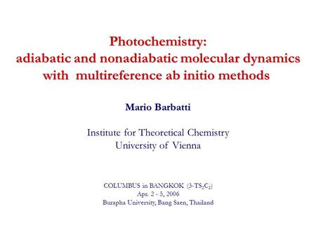 Photochemistry: adiabatic and nonadiabatic molecular dynamics with multireference ab initio methods Photochemistry: adiabatic and nonadiabatic molecular.