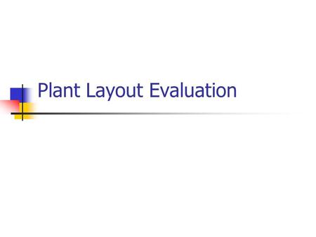 Plant Layout Evaluation