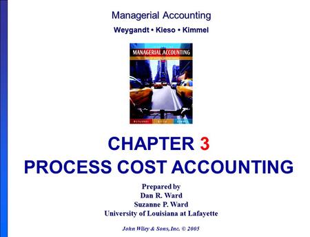 PROCESS COST ACCOUNTING University of Louisiana at Lafayette