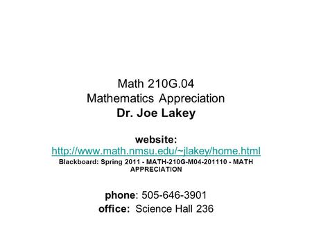 Math 210G.04 Mathematics Appreciation Dr. Joe Lakey website:   Blackboard: