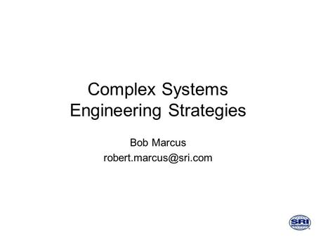 Complex Systems Engineering Strategies Bob Marcus