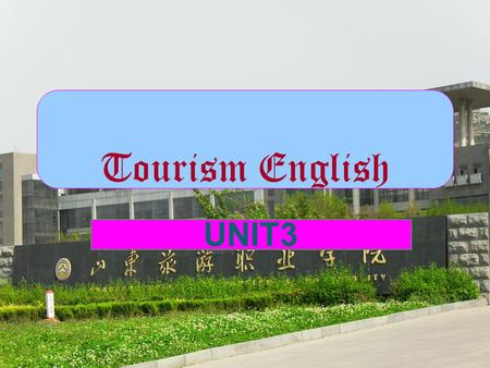 Tourism English UNIT3 Part I Lecture Time Assigned PARTMODULESCONTENTS STUDIEDPERIODS I On the way to the hotel Tour Commentary 1 II Reservation Check.