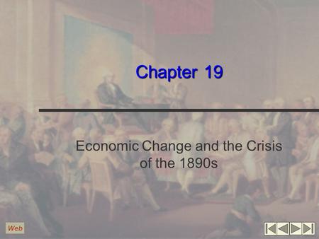 Chapter 19 Economic Change and the Crisis of the 1890s Web.