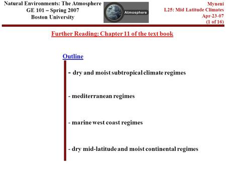 Outline Further Reading: Chapter 11 of the text book - dry and moist subtropical climate regimes - mediterranean regimes - dry mid-latitude and moist continental.
