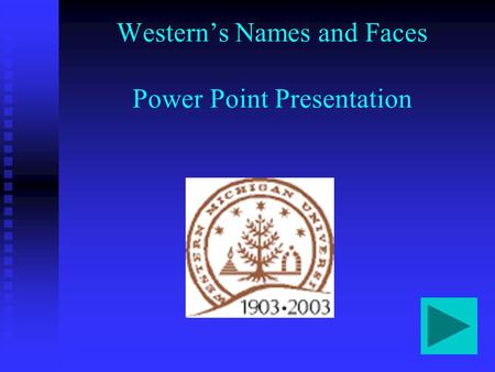 Western’s Names and Faces Power Point Presentation.