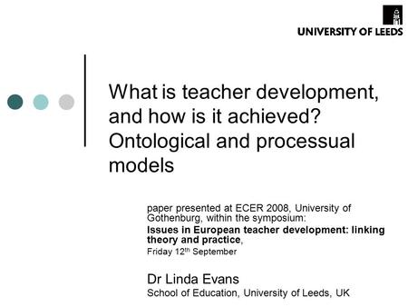 What is teacher development, and how is it achieved? Ontological and processual models paper presented at ECER 2008, University of Gothenburg, within the.