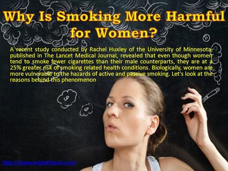 A recent study conducted by Rachel Huxley of the University of Minnesota, published in The Lancet Medical Journal, revealed that even though women tend.