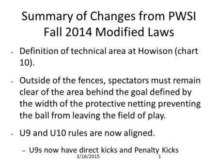 Summary of Changes from PWSI Fall 2014 Modified Laws Definition of technical area at Howison (chart 10). Outside of the fences, spectators must remain.