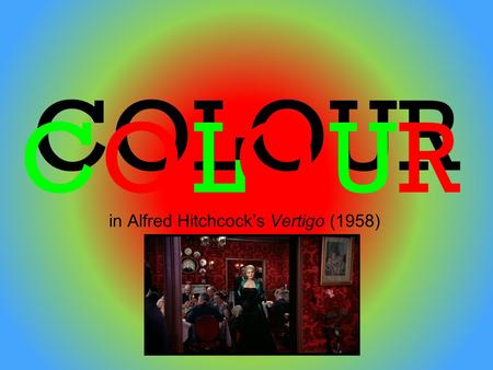 COLOUR in Alfred Hitchcock’s Vertigo (1958) LOCORU.