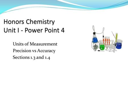 Honors Chemistry Unit I - Power Point 4