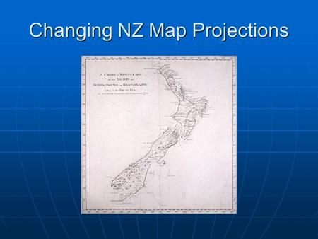 Changing NZ Map Projections. Geographic Coordinate System (WGS84) Geographic Coordinate System (WGS84) Tip of Christchurch Spit = 177 44’ 55.13 E, 43.