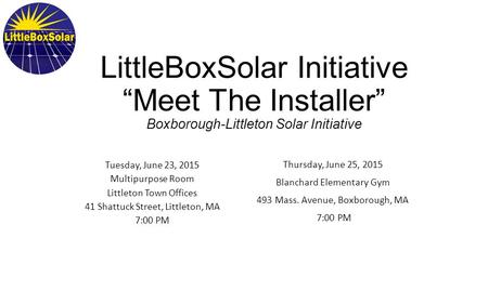 LittleBoxSolar Initiative “Meet The Installer” Boxborough-Littleton Solar Initiative Tuesday, June 23, 2015 Multipurpose Room Littleton Town Offices 41.