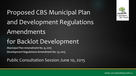 Proposed CBS Municipal Plan and Development Regulations Amendments for Backlot Development Municipal Plan Amendment No. 9, 2015 Development Regulations.