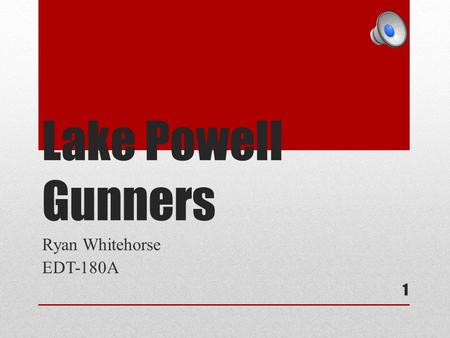 Lake Powell Gunners Ryan Whitehorse EDT-180A 1 About Lake Powell Gunners: is a youth basketball organization started by Richard Becerra in the summer.