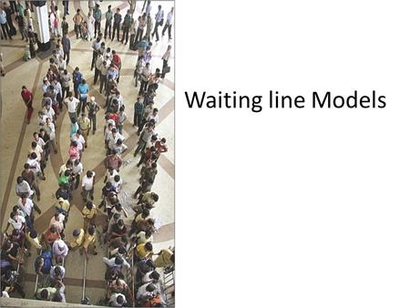 Waiting line Models.