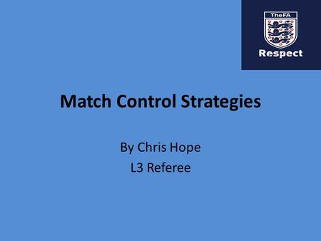 Match Control Strategies By Chris Hope L3 Referee.