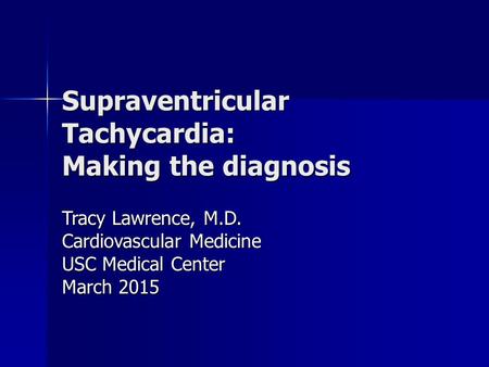 Supraventricular Tachycardia: Making the diagnosis