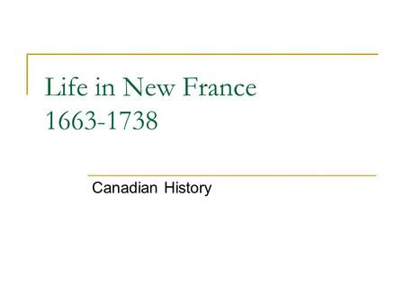 Life in New France 1663-1738 Canadian History. Key Points in this Lecture I. Quebec and the fur trade (1608)  The Company of 100 Associates (Company.