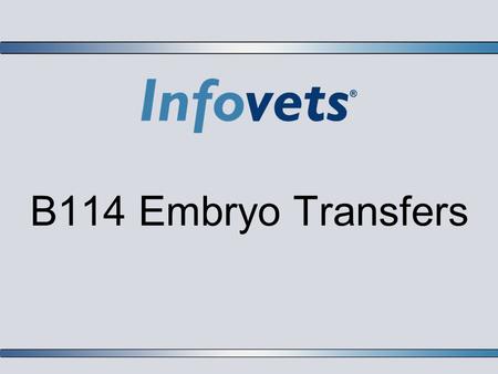 B114 Embryo Transfers.