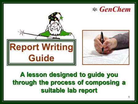 GenChem 1 A lesson designed to guide you through the process of composing a suitable lab report Report Writing Guide.