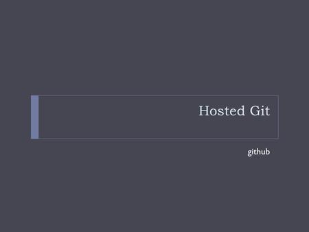 Hosted Git github. From an alumni (2010)  You know, the more time I spent in industry the better I've understood what a strong advocate you are for the.