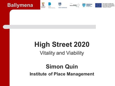 Ballymena High Street 2020 Vitality and Viability Simon Quin Institute of Place Management.
