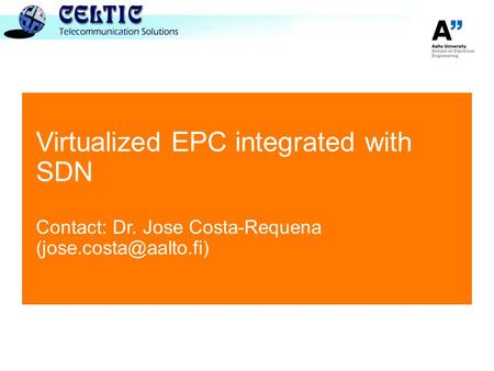 Virtualized EPC integrated with SDN Contact: Dr