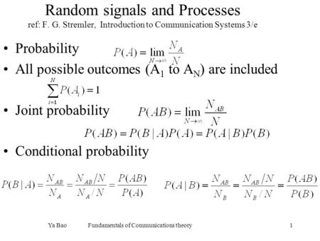 Ya Bao Fundamentals of Communications theory1 Random signals and Processes ref: F. G. Stremler, Introduction to Communication Systems 3/e Probability All.