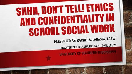Shhh, Don’t tell! Ethics and confidentiality in school social work