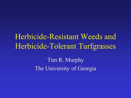 Herbicide-Resistant Weeds and Herbicide-Tolerant Turfgrasses