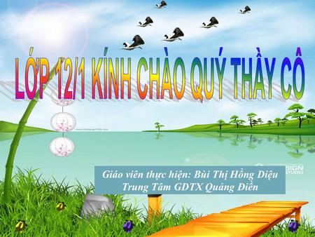 Giáo viên thực hiện: Bùi Thị Hồng Diệu Trung Tâm GDTX Quảng Điền.