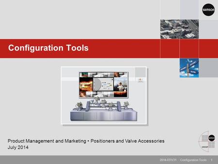 Configuration Tools Product Management and Marketing • Positioners and Valve Accessories July 2014 2014-07/V31 · Configuration Tools · 1.