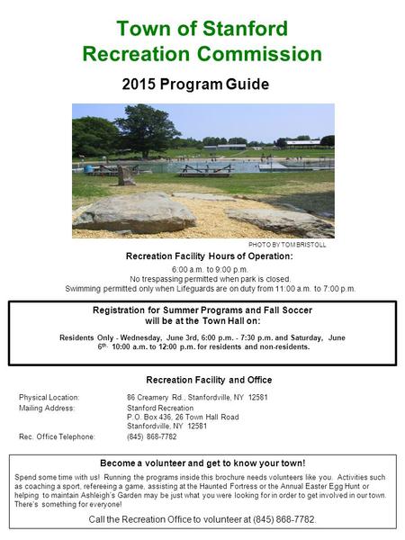 Town of Stanford Recreation Commission 2015 Program Guide Become a volunteer and get to know your town! Spend some time with us! Running the programs inside.