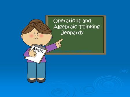 Operations and Algebraic Thinking Jeopardy Graphics: www.mycutegraphics.com.