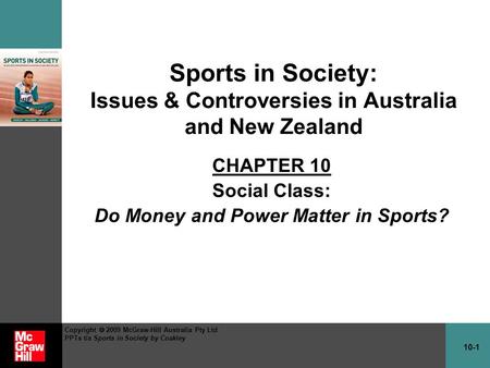 10-1 Copyright  2009 McGraw-Hill Australia Pty Ltd PPTs t/a Sports in Society by Coakley Sports in Society: Issues & Controversies in Australia and New.