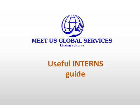 Useful INTERNS guide. What is the Role of the Intern  Accompany the teacher in the classroom and provide language support for subjects taught in Spanish.