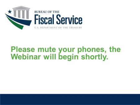 Please mute your phones, the Webinar will begin shortly.