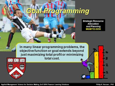 Goal Programming In many linear programming problems, the