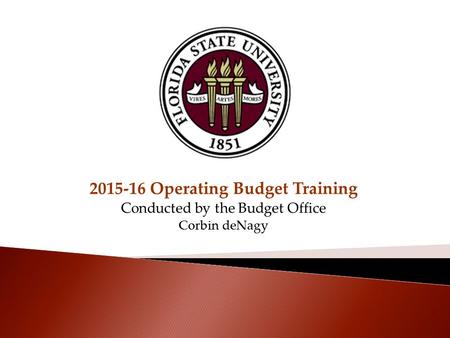 2015-16 Operating Budget Training Conducted by the Budget Office Corbin deNagy.