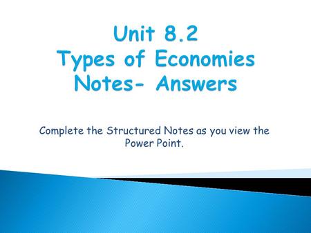 Unit 8.2 Types of Economies Notes- Answers