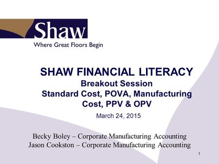 March 24, 2015 Becky Boley – Corporate Manufacturing Accounting