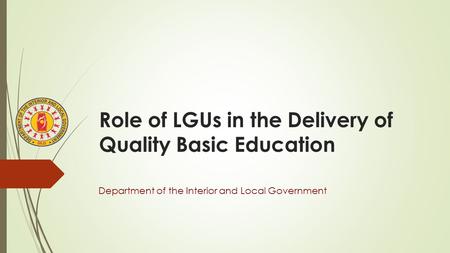 Role of LGUs in the Delivery of Quality Basic Education