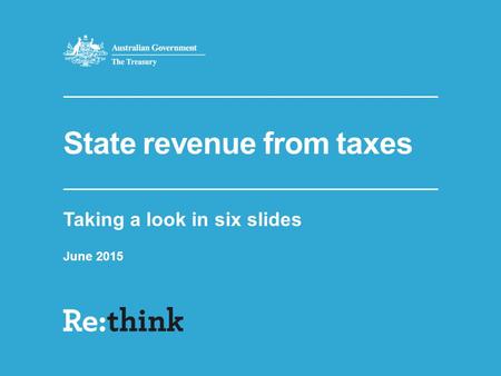State revenue from taxes Taking a look in six slides June 2015.